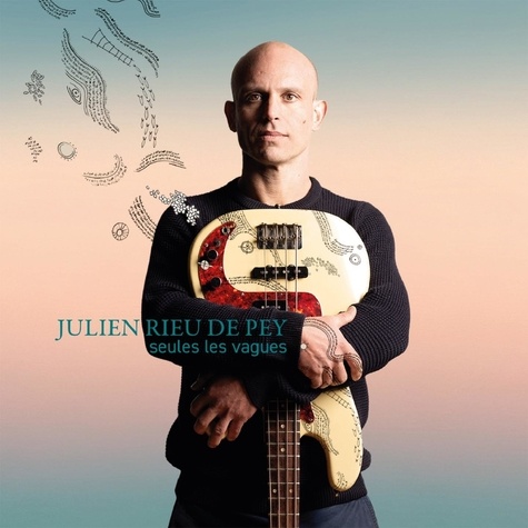 Julien Rieu De Pey - Seules les vagues. 1 CD audio