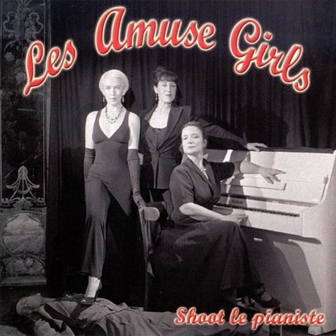  Les amuse girls - Shoot le pianiste. 1 CD audio MP3