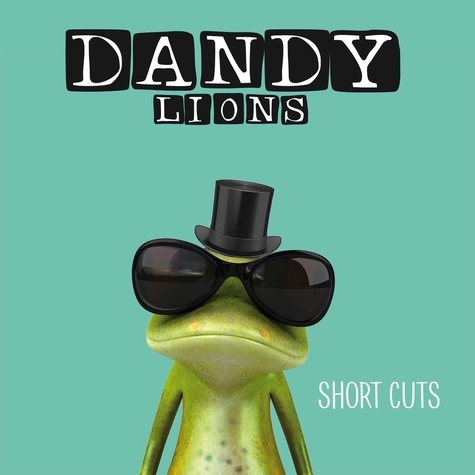  Dandy Lions - Short cuts. 1 CD audio