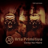  Aria Primitiva - Sleep no more.