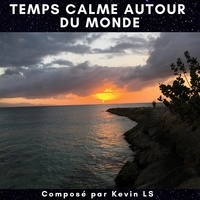 Kevin LS - Temps calme autour du monde. 1 CD audio