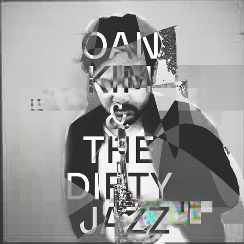Oan Kim - The dirty jazz. 1 CD audio