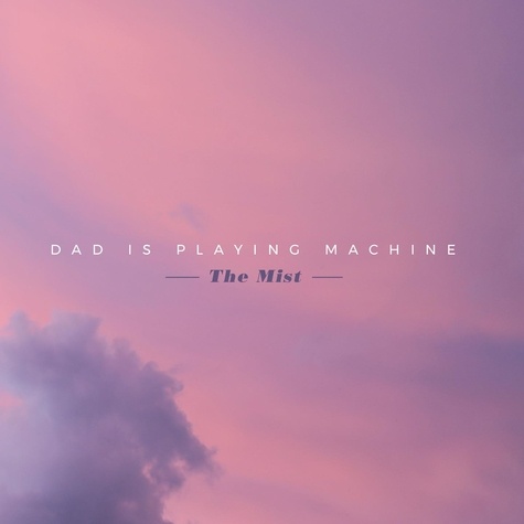  Dad is playing machine - The Mist. 1 CD audio
