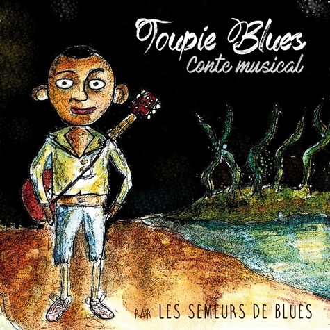  Les semeurs de blues - Toupie blues. 1 CD audio MP3
