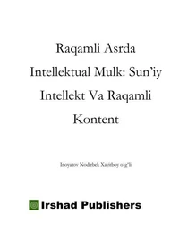 Raqamli Asrda Intellektual Mulk: Sun’iy Intellekt Va Raqamli Kontent