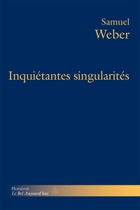 Samuel Weber - Inquiétantes singularités.