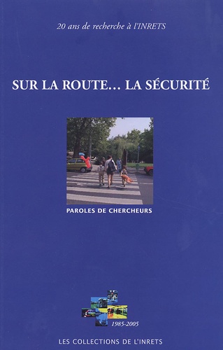  INRETS - Sur la route... la sécurité - Paroles de chercheurs.