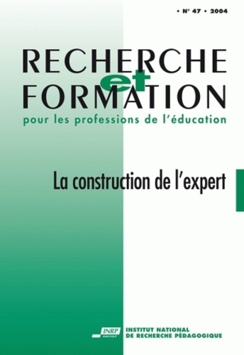  INRP - Recherche et formation n°47 : la construction de l'expertise enseignante.