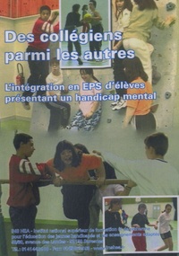 Jean-Pierre Garel - Des collégiens parmi les autres - L'intégration en EPS d'élèves présentant un handicap mental. 1 DVD