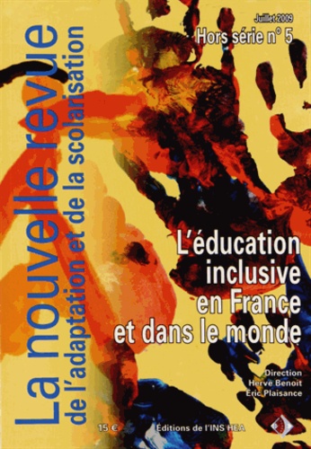 Hervé Benoit et Eric Plaisance - La nouvelle revue de l'adaptation et de la scolarisation Hors série N° 5, Jui : L'éducation inclusive en France et dans le monde.