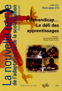 José Seknadjé-Askénazi et Danièle Toubert-Duffort - La nouvelle revue de l'adaptation et de la scolarisation Hors série N° 6, Jui : Polyhandicap... Le défi des apprentissages.