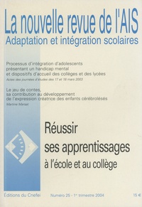 Gérard Chauveau et José Seknadjé-Askénazi - La nouvelle revue de l'AIS N° 25, 1er trimestre 2004 : Réussir ses apprentissages à l'école et au collège.