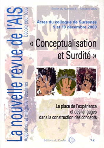  CNEFEI - La nouvelle revue de l'AIS N° 31, Octobre 2005 : Conceptualisation et surdité - La place de l'expérience et des langages dans la construction des concepts.