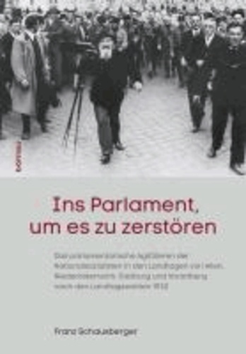 Ins Parlament, um es zu zerstören - Das parlamentarische Agi(ti)eren der Nationalsozialisten in den Landtagen von Wien, Niederösterreich, Salzburg und Vorarlberg.
