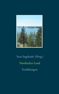 Insa Segebade - Nordisches Land - Erzählungen.