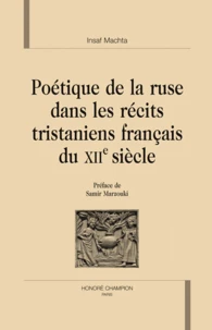 Poétique de la ruse dans les récits tristaniens français du XIIe siècle