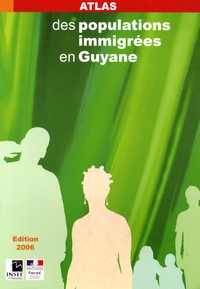 INSEE Antilles-Guyane - Atlas des populations immigrées en Guyane.