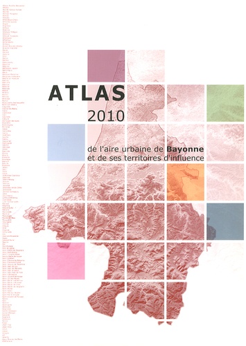  INSEE Aquitaine - Atlas 2010 de l'aire urbaine de Bayonne et de ses territoires d'influence.