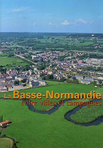  INSEE Basse-Normandie - La Basse-Normandie entre villes et campagnes.