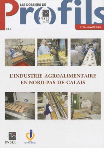  INSEE Nord-Pas-de-Calais - Les dossiers de Profils N° 96, Janvier 2010 : L'industrie agroalimentaire en Nord-Pas-de-Calais.