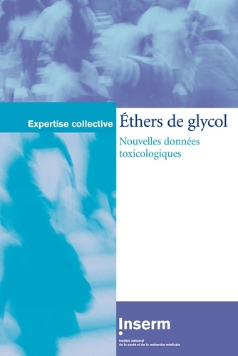  Inserm - Ethers de glycol - Nouvelles données toxicologiques.