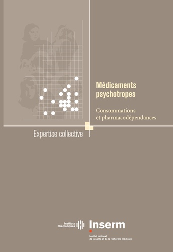  Inserm - Médicaments psychotropes - Consommations et pharmacodépendances.