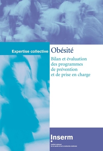  Inserm - Obésité : bilan et évaluation des programmes de prévention et de prise en charge.