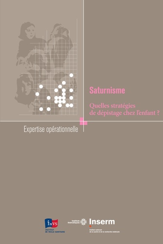  Inserm et  Institut de veille sanitaire - Saturnisme - Quelles stratégies de dépistage chez l'enfant ?.