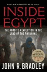 Inside Egypt - The Road to Revolution in the Land of the Pharaohs.