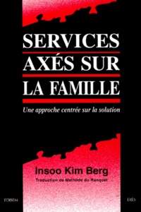 Insoo-Kim Berg - Services Axes Sur La Famille. Une Approche Centree Sur La Solution.