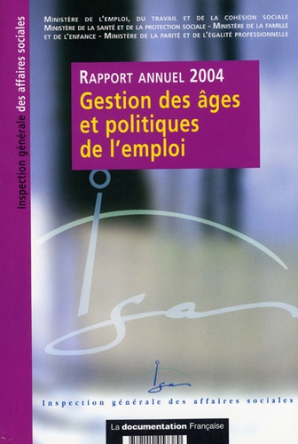  Inspection Générale Aff. Soc. - Gestion des âges et politiques de l'emploi - Rapport annuel 2004.