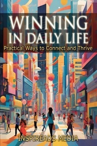  Inspireads Media - Winning in Daily Life: Practical Ways to Connect and Thrive.