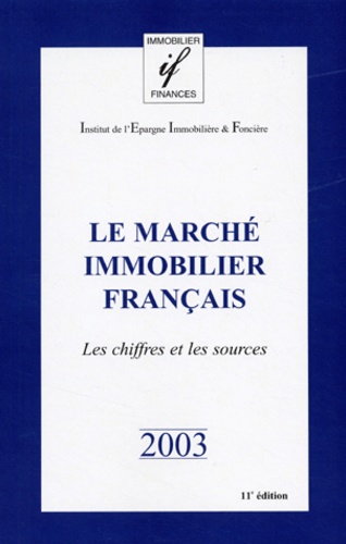  Inst. d'Epargne Immo.et Fonc. - Le marché immobilier français - Les chiffres et les sources.