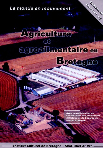  Institut culturel de Bretagne - Agriculture et agroalimentaire en Bretagne - Le monde en mouvement, Colloque de Loudéac, 17 avril 2004.