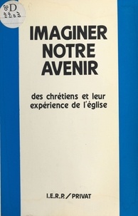  Institut d'études religieuses - Imaginer notre avenir : des chrétiens et leur expérience de l'église.