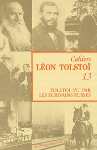 Marie Sémon - Cahiers Léon Tolstoï N° 13 : Tolstoï vu par les écrivains russes.