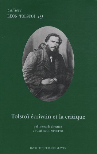Catherine Depretto - Cahiers Léon Tolstoï N° 19 : Tolstoï écrivain et la critique.