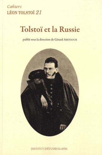 Gérard Abensour - Cahiers Léon Tolstoï N° 21 : Tolstoï et la Russie.
