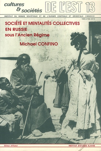 Michael Confino - Culture et société N° 13 : Société et mentalités collectives en Russie sous l'Ancien Régime.