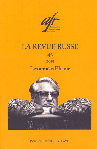 Véronique Jobert - La Revue russe N° 45/2015 : Les années Eltsine.