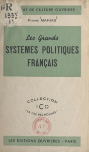  Institut de culture ouvrière et Pierre Mahias - Les grands systèmes politiques français.