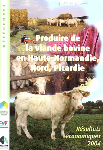  Institut de l'élevage - Produire de la viande bovine en Haute-Normandie, Nord Picardie - Résultats économiques 2004.