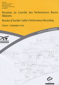  Institut de l'élevage - Résultats du Contrôle des Performances Bovins Allaitants - France - Campagne 2005, Edition bilingue français-anglais,.