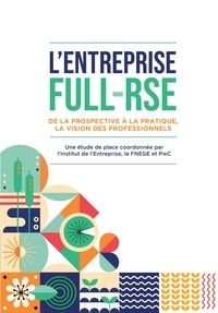  Institut de l'Entreprise - L'entreprise full-RSE - De la prospective à la pratique, la vision des professionnels.