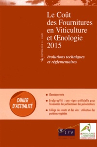 IFV - Le Coût des fournitures en viticulture et en oenologie 2015 : .