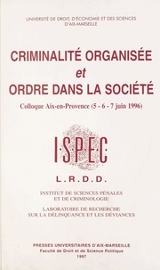  Institut de sciences pénales e - Criminalité organisée et ordre dans la société : Colloque, Aix-en-Provence, 5, 6 et 7 juin 1996.