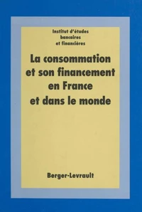 La consommation et son financement en France et dans le monde