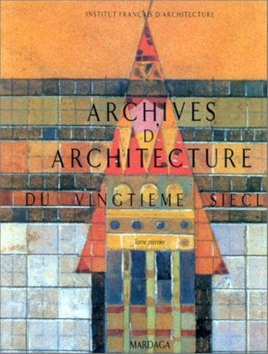 Institut Français Architecture - Archives D'Architecture Du Vingtieme Siecle. Tome 1.
