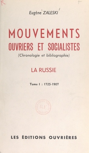 Mouvements ouvriers et socialistes (1). Chronologie et bibliographie. La Russie. 1725-1907