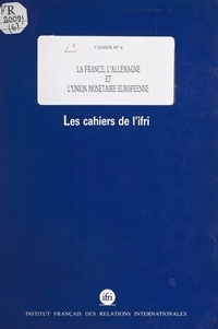  Institut français des relation et  Konrad Adenauer Stiftung - La France, l'Allemagne et l'union monétaire européenne - Actes.